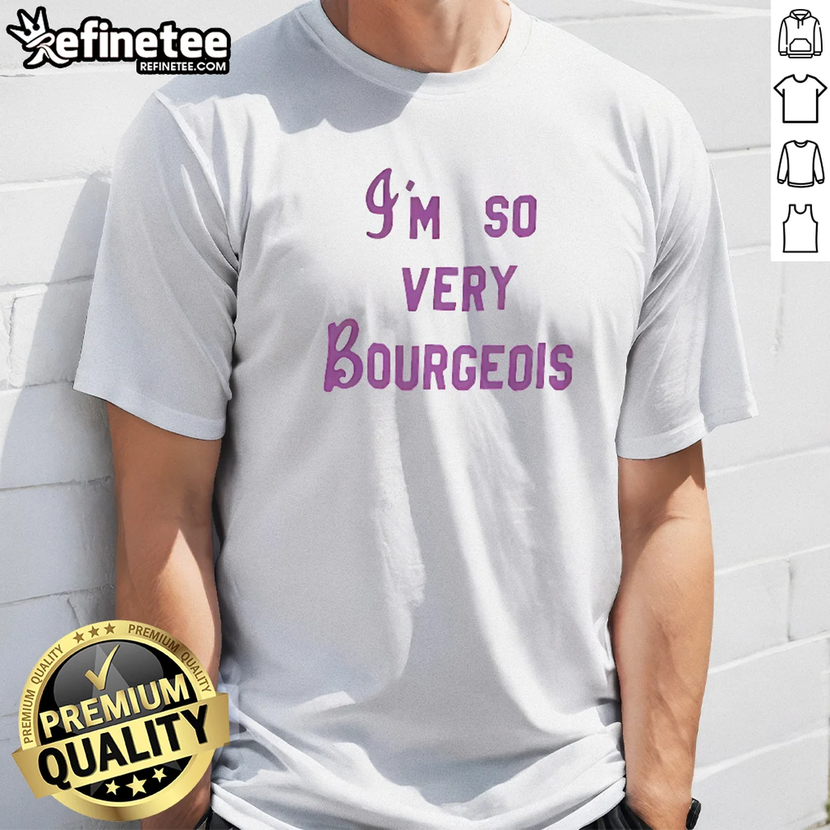Original I'M So Very Bourgeois Shirt Original I'M So Very Bourgeois Shirt