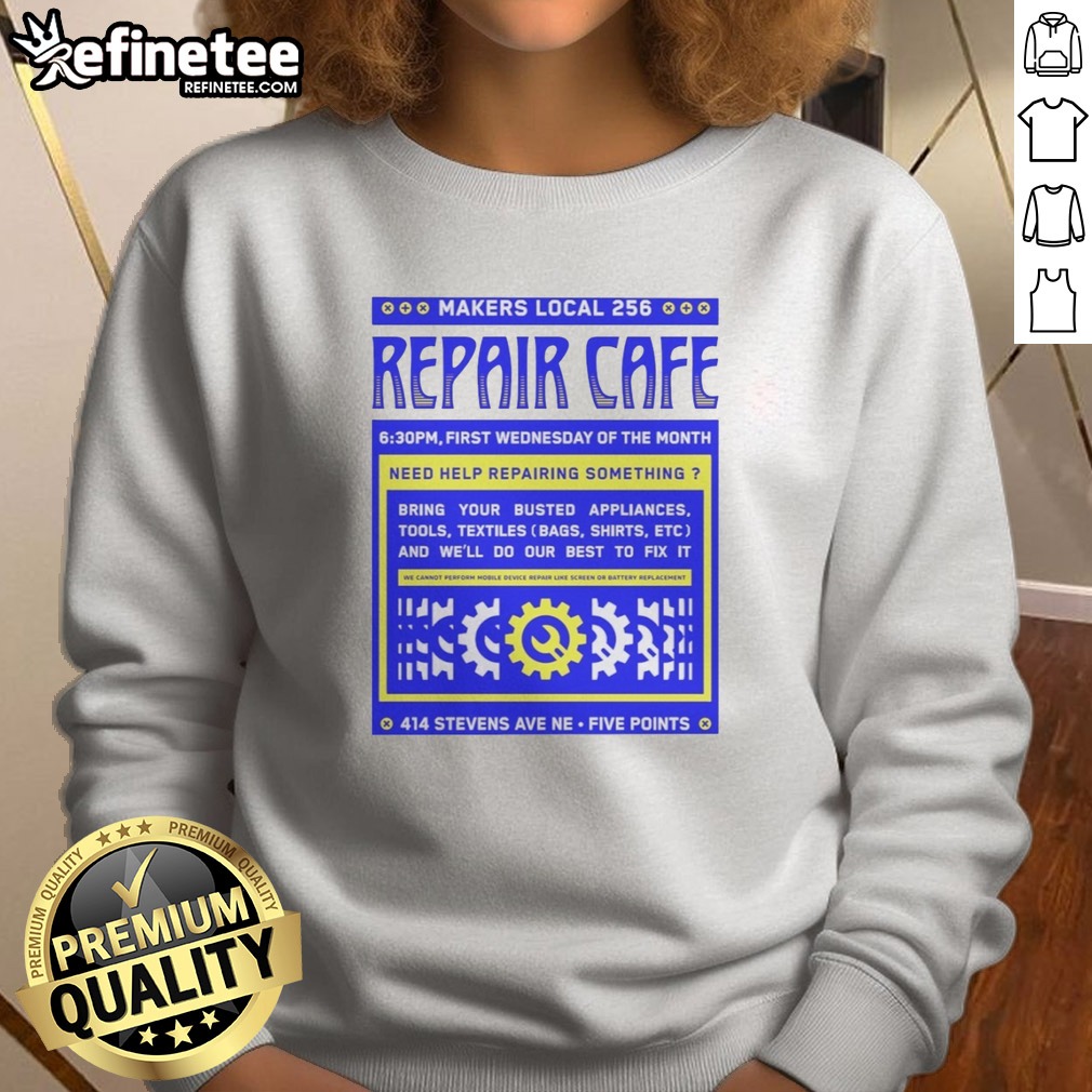 Original Makers Local 256 Repair Cafe Gear Wrench Need Help Repairing Something T Shirt on Sweatshirt Original Makers Local 256 Repair Cafe Gear Wrench Need Help Repairing Something T Shirt shown as a sweatshirt preview
