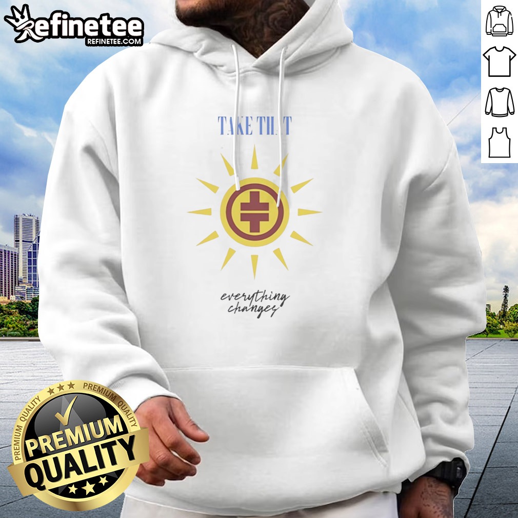Original Take That Everything Changes Vintage T Shirt on Hoodie Original Take That Everything Changes Vintage T Shirt shown as a hoodie preview