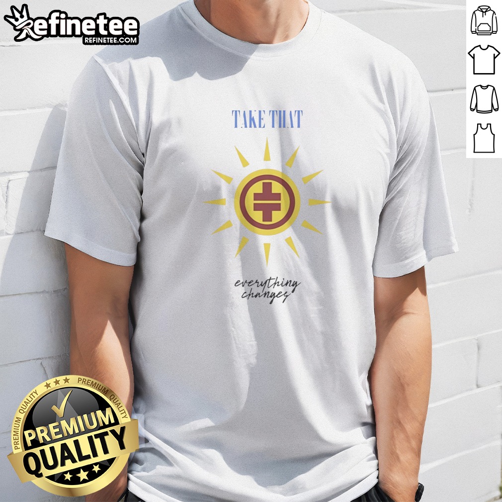 Original Take That Everything Changes Vintage T Shirt on Classic Shirt Original Take That Everything Changes Vintage T Shirt shown as a classic shirt preview