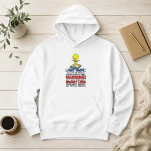 Original Tweety Bird Just Once I'D Like To Read A Medication Label Warning Hoodie