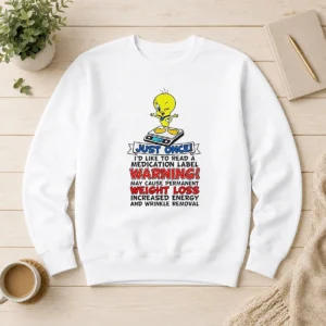 Original Tweety Bird Just Once I'D Like To Read A Medication Label Warning Sweater