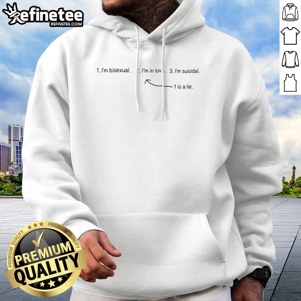 Premium I'M Bisexual I'M In Love I'M Suicidal 1 Is A Lie t shirt on Hoodie Premium I'M Bisexual I'M In Love I'M Suicidal 1 Is A Lie t shirt shown as a hoodie preview