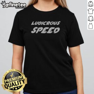 Premium Ludicrous Speed Spaceballs Movie Quote Parody Reference Design girlt shirt showcasing fun and humor.