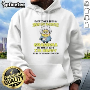 Premium Minions Everyone Needs A Smartass Sarcastic Grandma In Their Life Hoodie