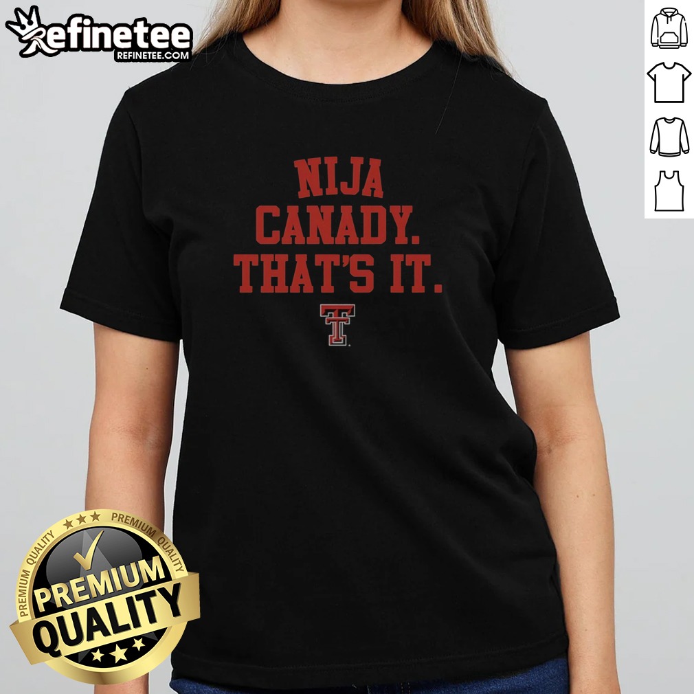 Premium Nija Canady That Is It Texas Tech Red Raiders Basketball Signature t shirt on Classic Shirt Premium Nija Canady That Is It Texas Tech Red Raiders Basketball Signature t shirt shown as a classic shirt preview