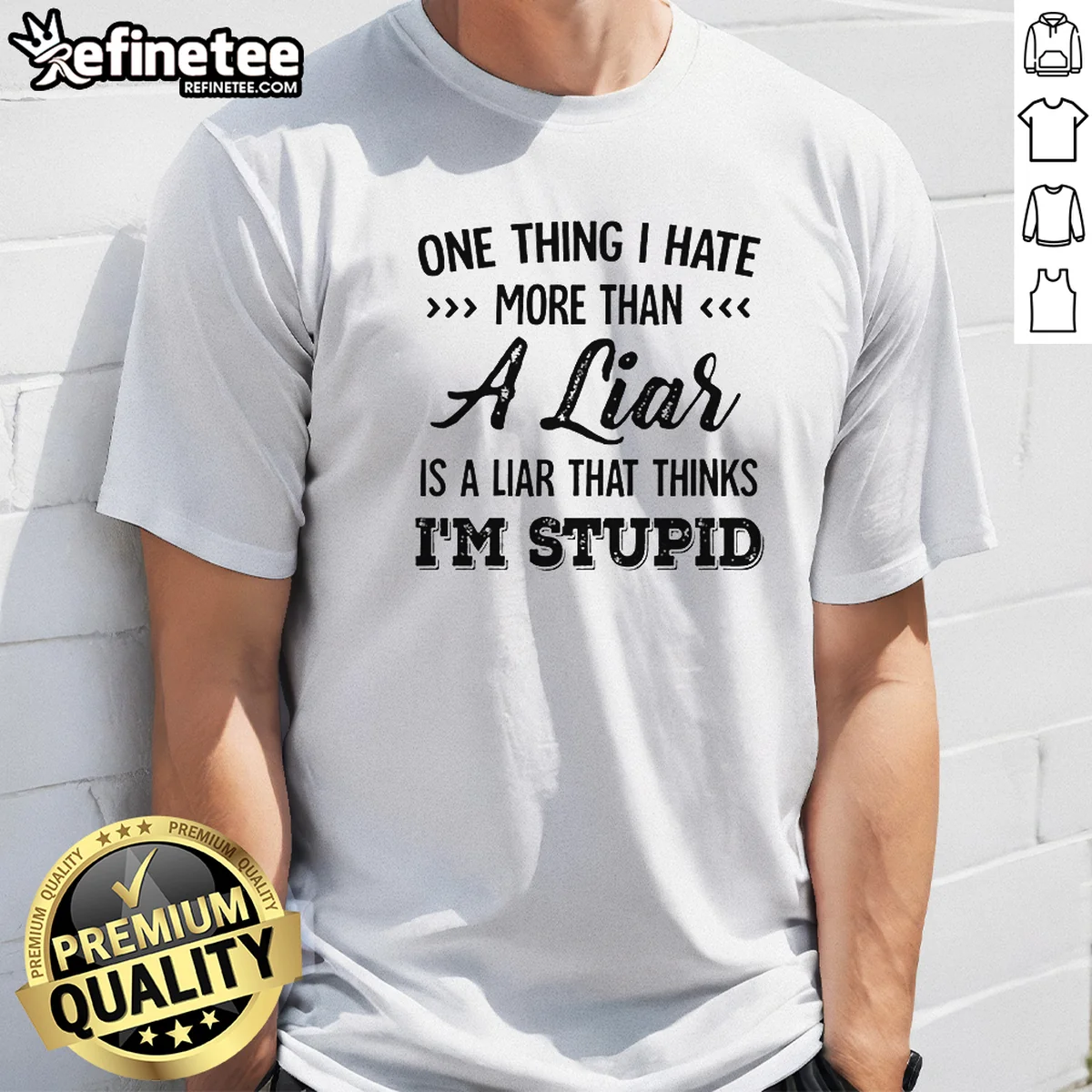 Premium One Thing I Hate More Shirt Premium One Thing I Hate More Shirt