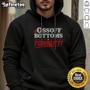 Premium Ossoff Bottoms Tonight Jon Ossoff Keisha Lance Bottoms Politics hoodie featuring bold political graphics