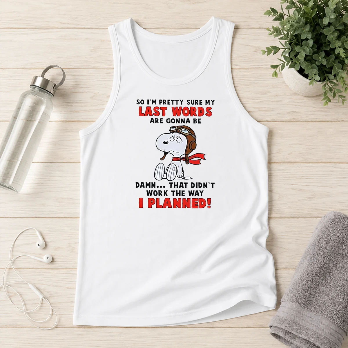 Premium Snoopy So I'M Pretty Sure My Last Words Are Gonna Be Damn That Didn'T Work The Way I Tank Top