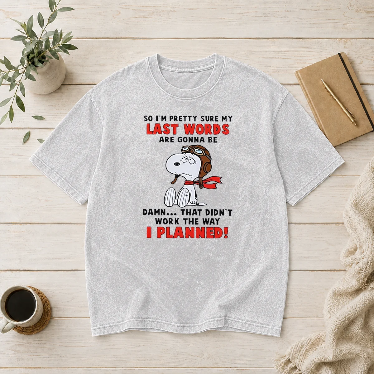 Premium Snoopy So I'M Pretty Sure My Last Words Are Gonna Be Damn That Didn'T Work The Way I Washed T-Shirt