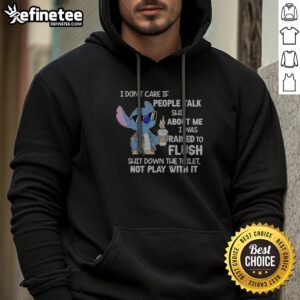 Premium Stitch Coffee I Don'T Care If People Talk Shit About Me I Was Raised To Fluh hoodie in soft fabric