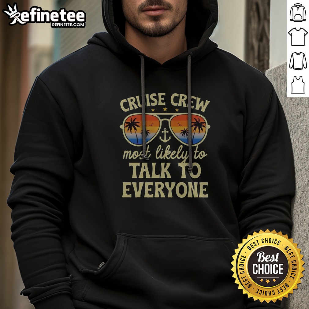 Premium Summer Cruise Crew Most Likely To Talk To Everyone Retro t shirt on Hoodie Premium Summer Cruise Crew Most Likely To Talk To Everyone Retro t shirt shown as a hoodie preview