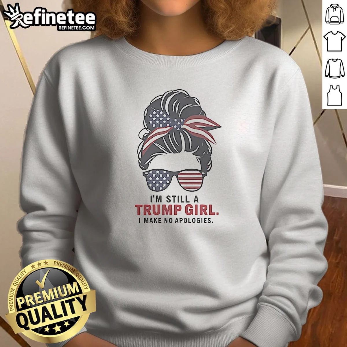 Premium Trump I Am Still A Trump Girl I Make No Apologies Patriotic Flag Design Sweatshirt