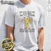 Premium Tweety Bird Looney Tunes Dont Bother Walking A Mile In My Shoes That Would Be Boring t shirt on a light background