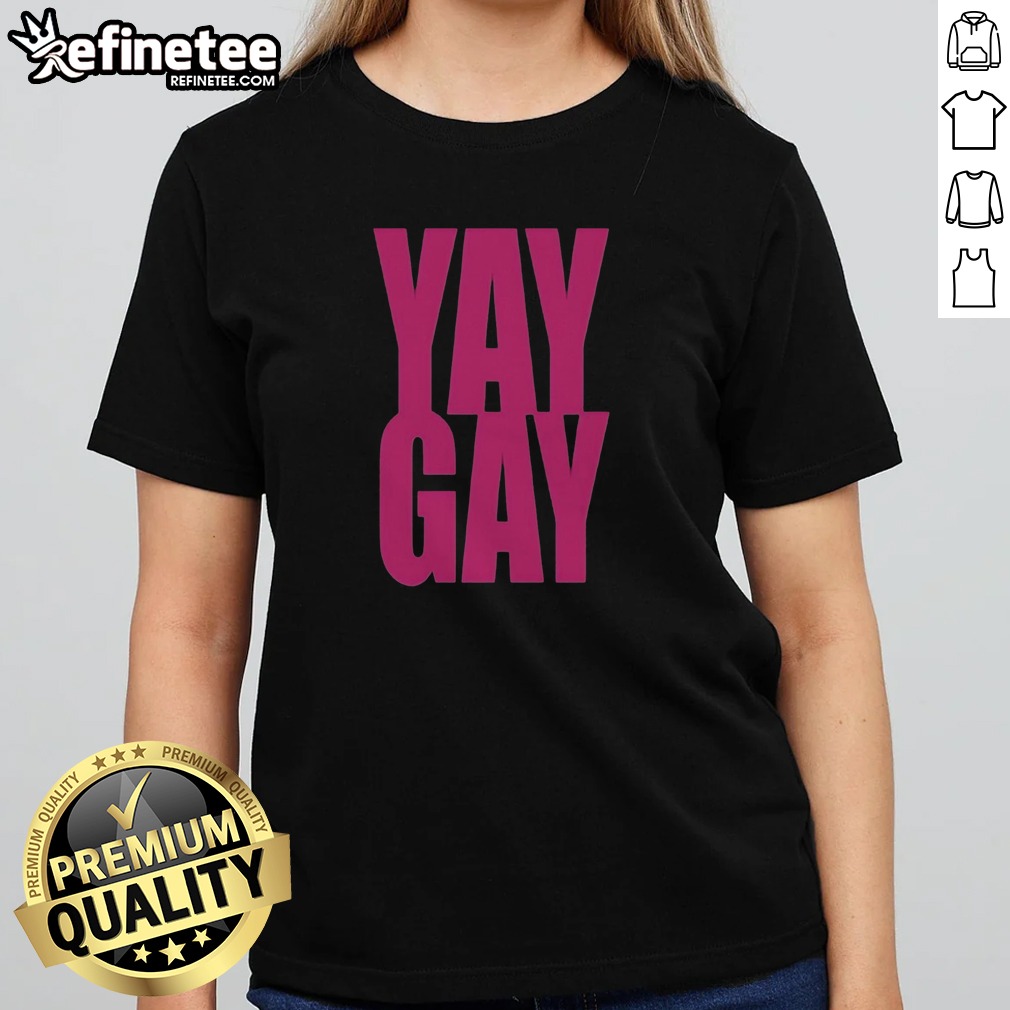 Premium Yay Gay LGBTQ Pride Queer Love Equality Support Celebration Community Rights T Shirt on Classic Shirt Premium Yay Gay LGBTQ Pride Queer Love Equality Support Celebration Community Rights T Shirt shown as a classic shirt preview