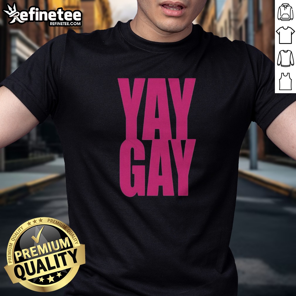 Premium Yay Gay LGBTQ Pride Queer Love Equality Support Celebration Community Rights T Shirt on Classic Shirt Premium Yay Gay LGBTQ Pride Queer Love Equality Support Celebration Community Rights T Shirt shown as a classic shirt preview