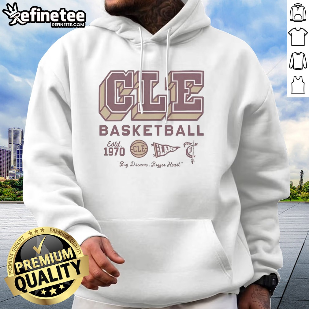 Pretty Cleveland Cavaliers Ncaa Basketball Est 1970 Cleveland Big Dreams Bigger Heart T Shirt on Hoodie Pretty Cleveland Cavaliers Ncaa Basketball Est 1970 Cleveland Big Dreams Bigger Heart T Shirt shown as a hoodie preview
