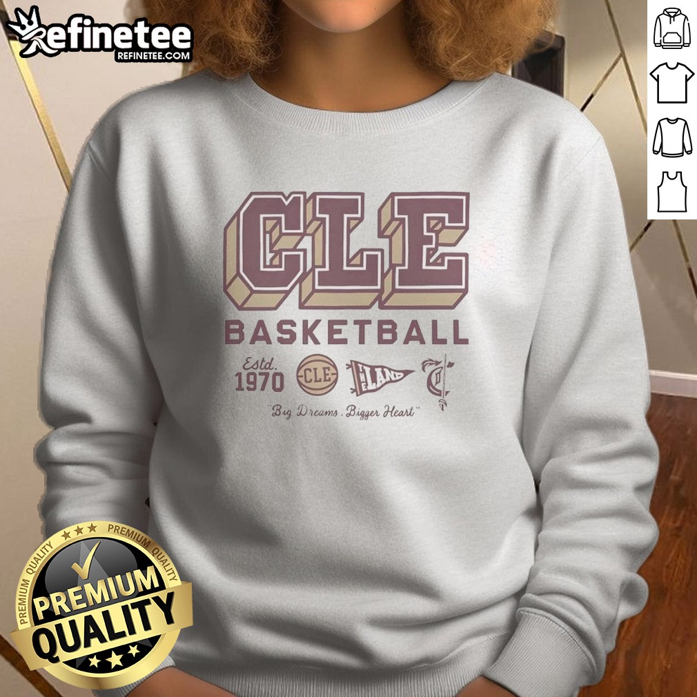 Pretty Cleveland Cavaliers Ncaa Basketball Est 1970 Cleveland Big Dreams Bigger Heart T Shirt on Sweatshirt Pretty Cleveland Cavaliers Ncaa Basketball Est 1970 Cleveland Big Dreams Bigger Heart T Shirt shown as a sweatshirt preview