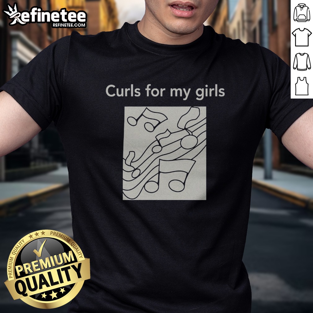 Pretty Curls For My Girls Music Notes t shirt on Classic Shirt Pretty Curls For My Girls Music Notes t shirt shown as a classic shirt preview