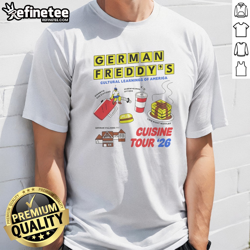 Pretty German Freddys Cultural Learnings Of Shirt Pretty German Freddys Cultural Learnings Of Shirt