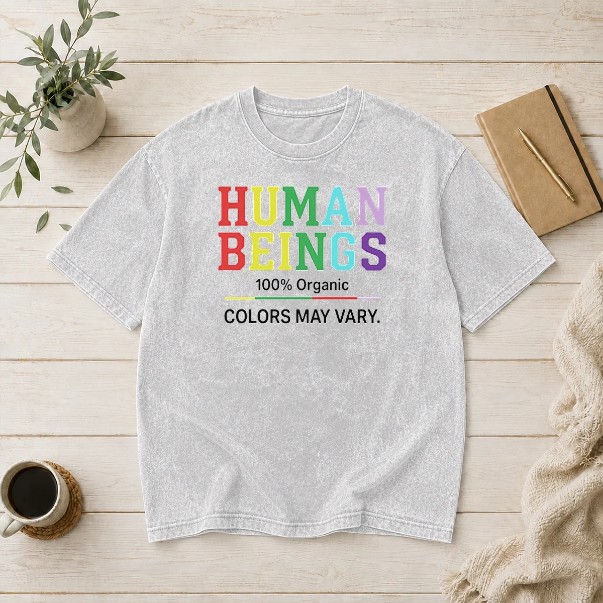 Pretty Human Beings 100 Percent Organic Colors May Vary Washed T-Shirt