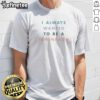 Pretty I Always Wanted To Be A Tenenbaum Movie Quote Pastel Bold Text t shirt featuring bold pastel typography on a casual cotton tee