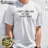 Pretty I Don'T Look Like My Dad I'M Not Dead Funny t-shirt displayed on a neutral background