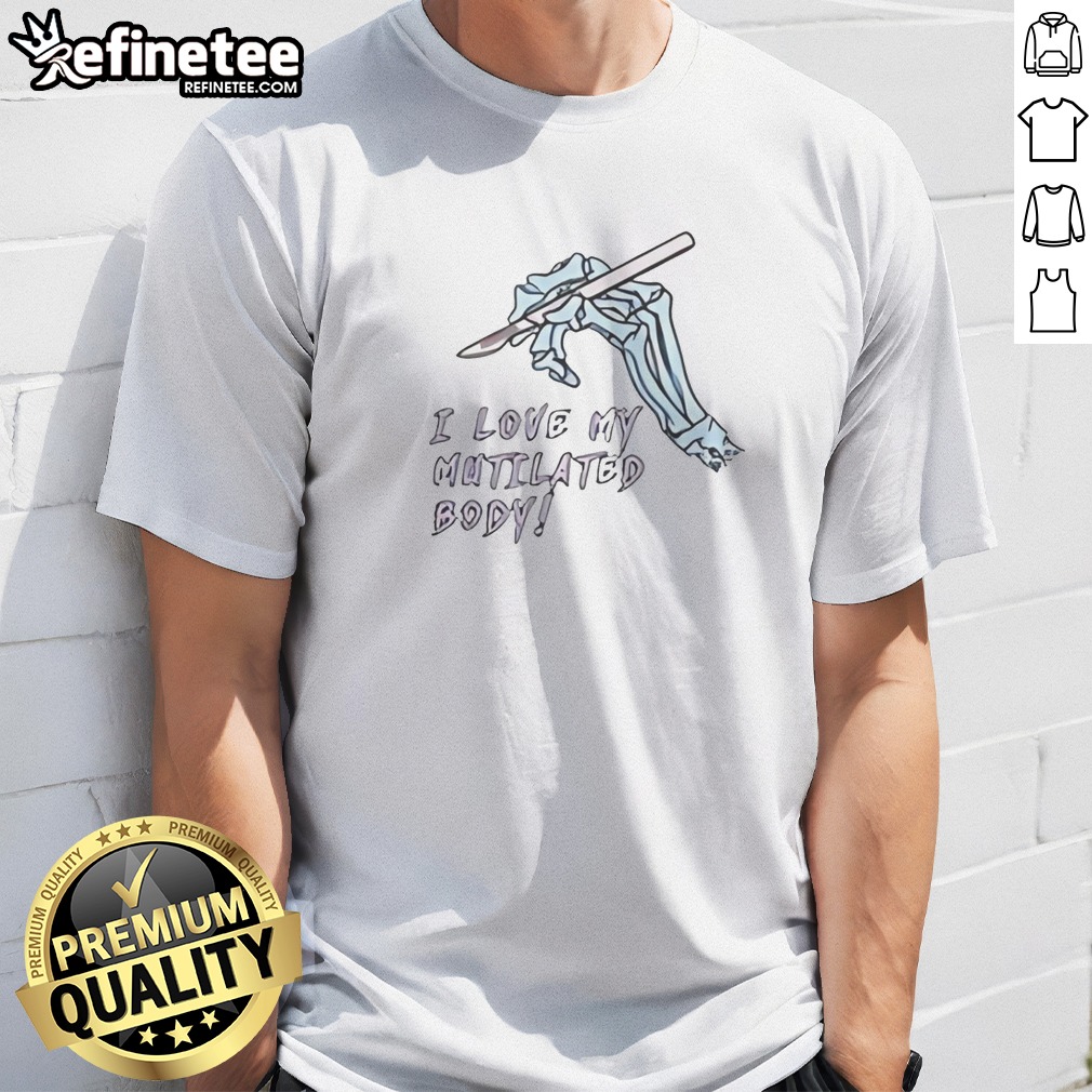 Pretty I Love My Mutilated Body T Shirt on Classic Shirt Pretty I Love My Mutilated Body T Shirt shown as a classic shirt preview