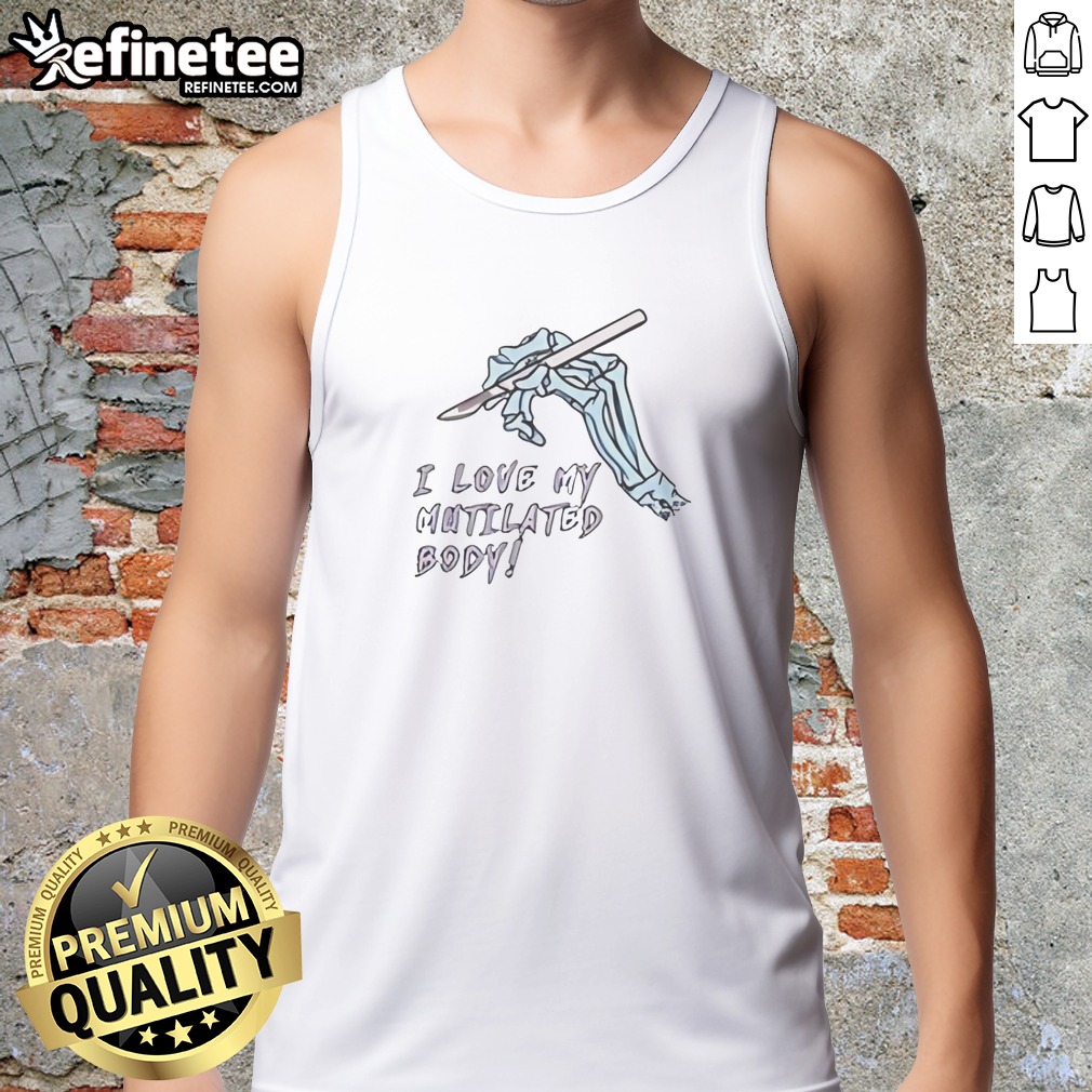 Pretty I Love My Mutilated Body T Shirt on Tank Top Pretty I Love My Mutilated Body T Shirt shown as a tank top preview