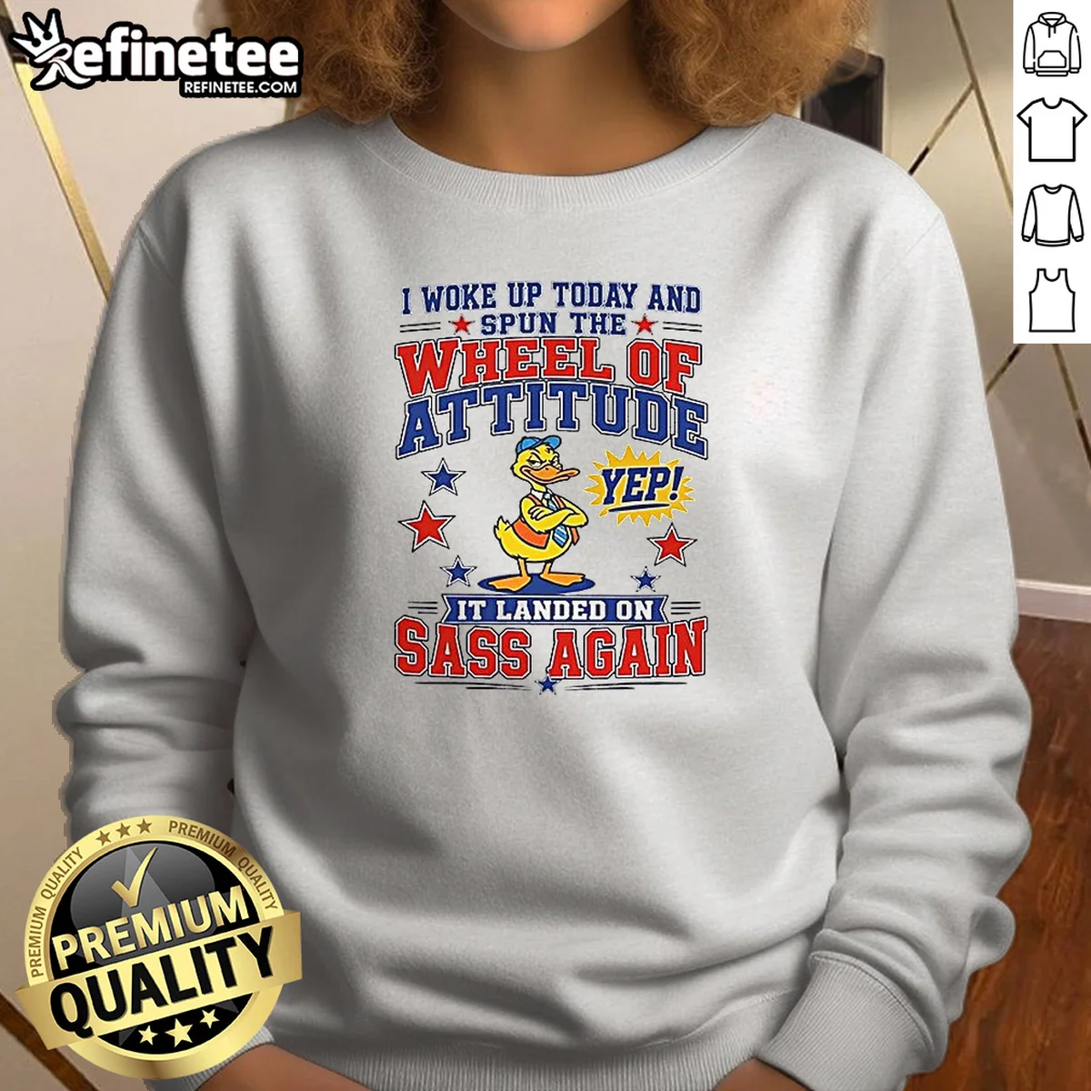 Pretty I Woke Up Today And Spun The Wheel Of Attitude Yep It Landed On Sass Again 0 Tshirts Sweat Sweatshirt