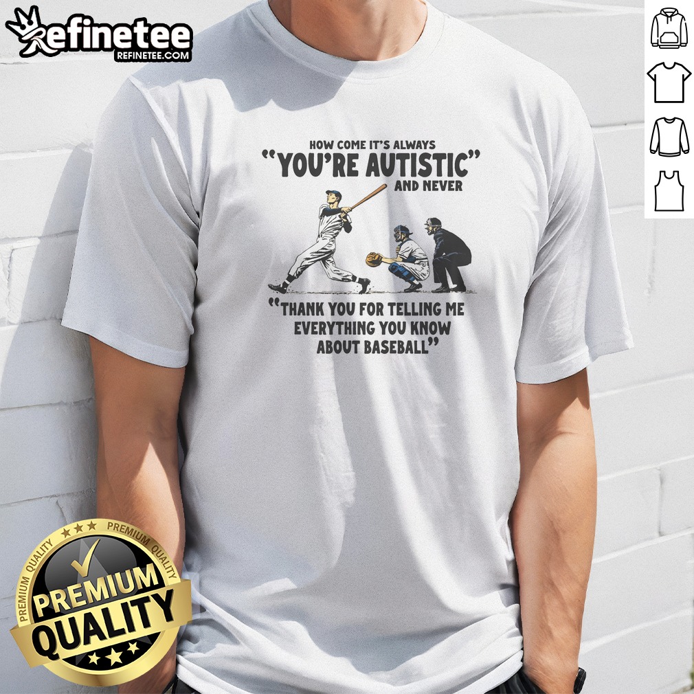 Pretty Its Always Youre Autistic And Shirt Pretty Its Always Youre Autistic And Shirt