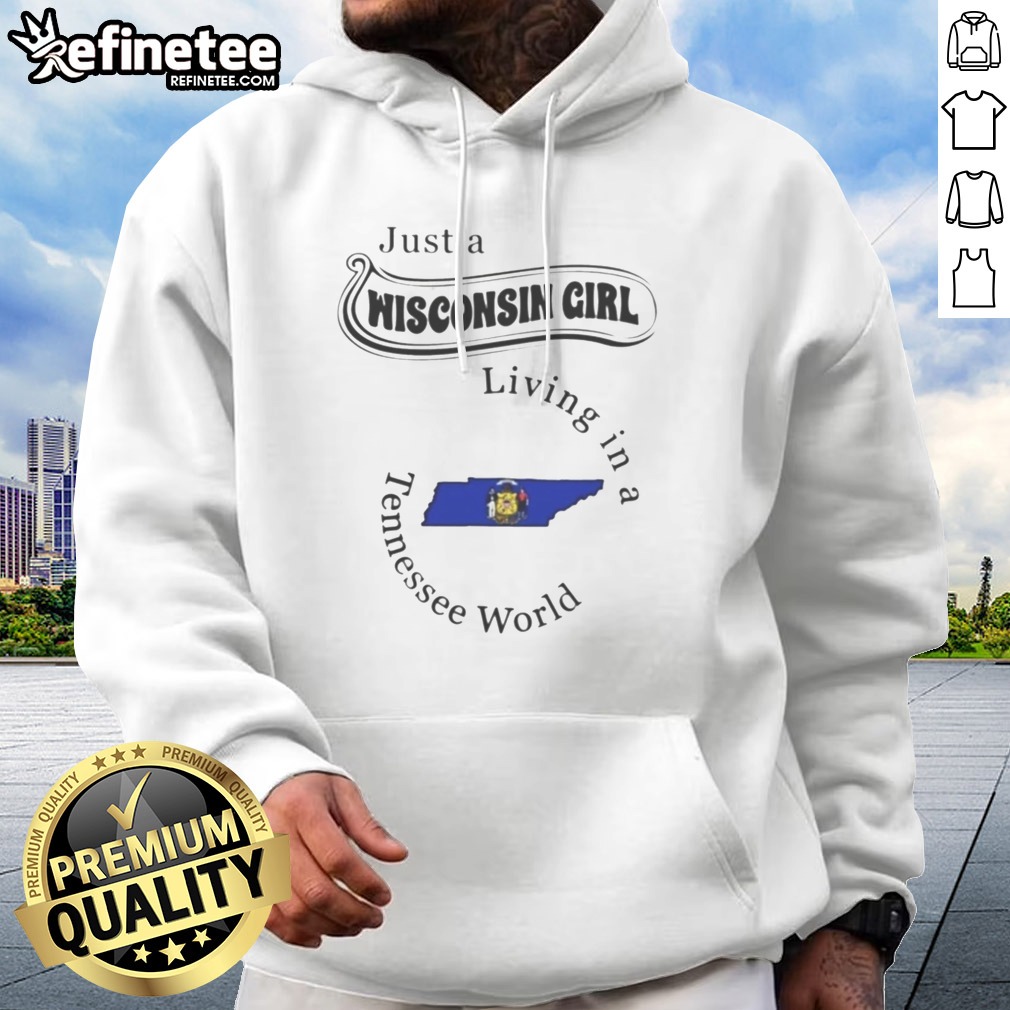 Pretty Just A Wisconsin Girl Living In A Tennessee World Tennessee State T Shirt on Hoodie Pretty Just A Wisconsin Girl Living In A Tennessee World Tennessee State T Shirt shown as a hoodie preview