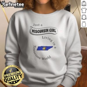 Pretty Just A Wisconsin Girl Living In A Tennessee World Tennessee State sweatshirt in soft cotton blend, displayed on a flat lay