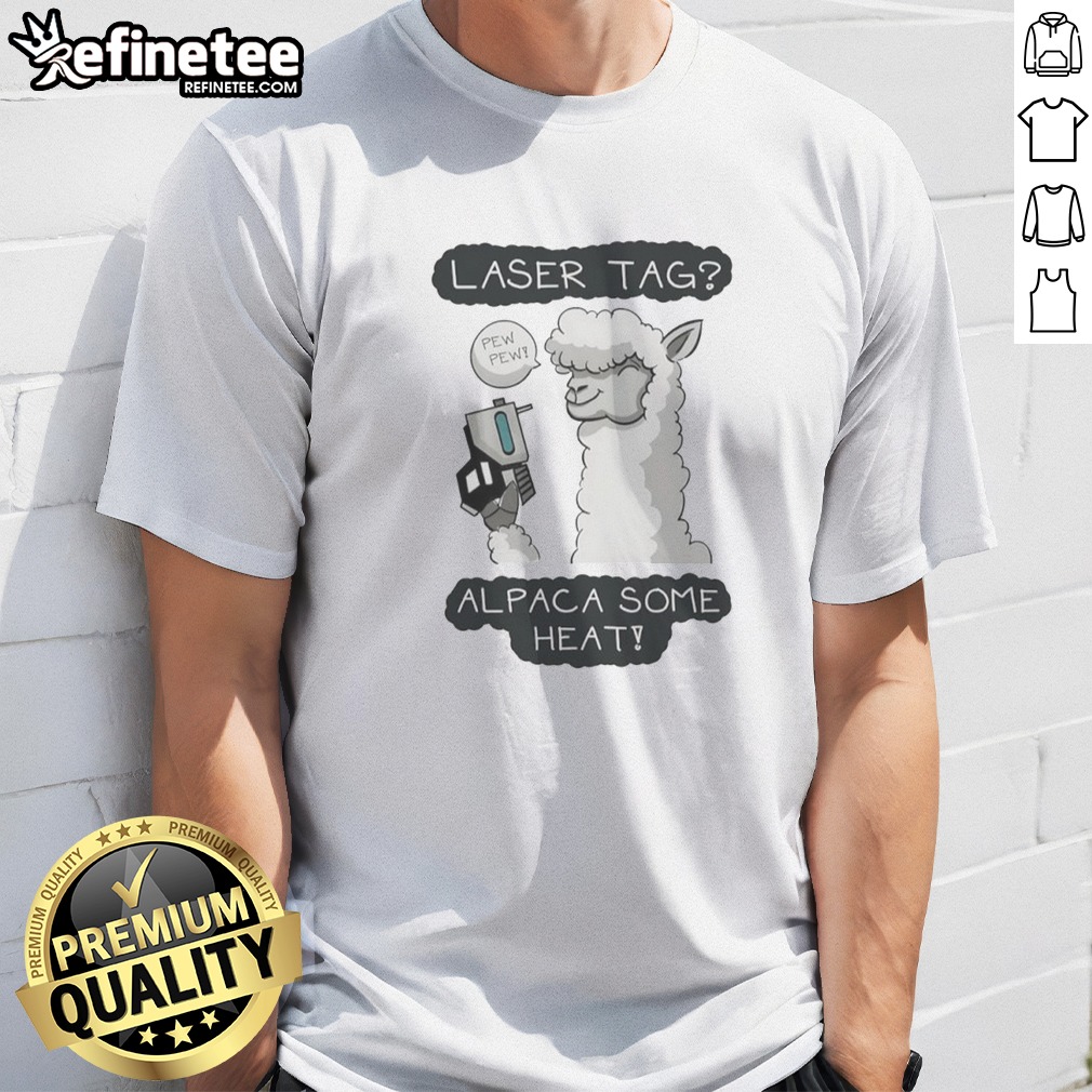 Pretty Laser Tag Pew Pew Alpaca Some Heat T Shirt on Classic Shirt Pretty Laser Tag Pew Pew Alpaca Some Heat T Shirt shown as a classic shirt preview