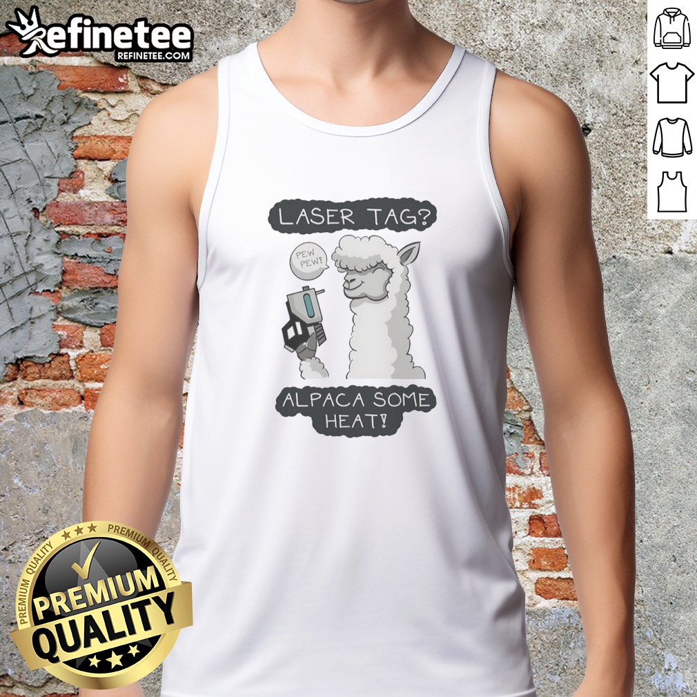 Pretty Laser Tag Pew Pew Alpaca Some Heat T Shirt on Tank Top Pretty Laser Tag Pew Pew Alpaca Some Heat T Shirt shown as a tank top preview