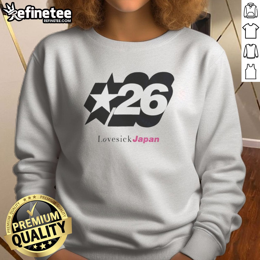 Pretty Lovesick Japan 26 Star t shirt on Sweatshirt Pretty Lovesick Japan 26 Star t shirt shown as a sweatshirt preview