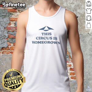 Pretty This Circus Is Homegrown tank top featuring a vibrant circus-themed design.