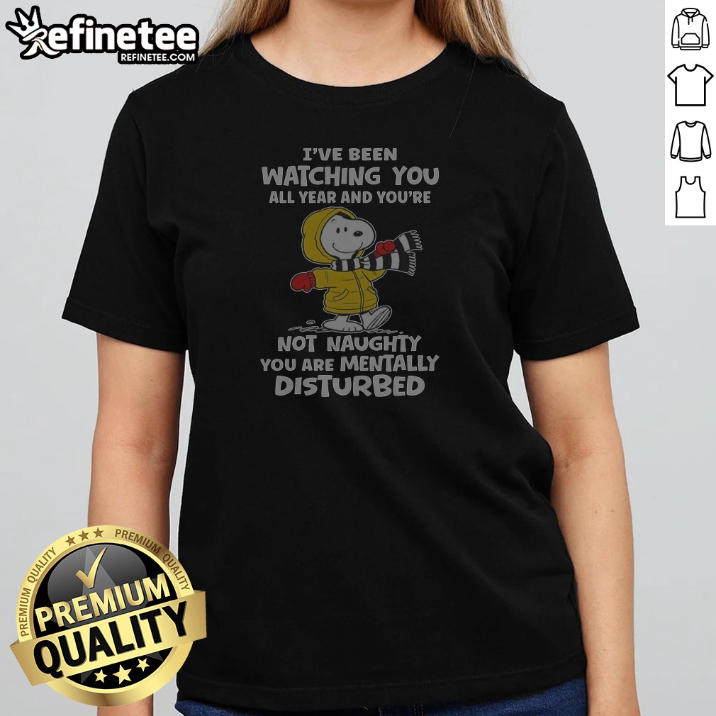 Snoopy I'Ve Been Watching You All Shirt Snoopy I'Ve Been Watching You All Shirt
