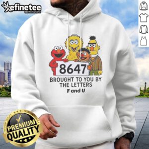 Top 8647 Brought To You By The Letters F And U Hoodie