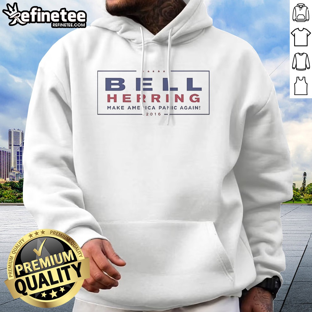 Top Bell Herring Make America Panic Again 2016 T Shirt on Hoodie Top Bell Herring Make America Panic Again 2016 T Shirt shown as a hoodie preview