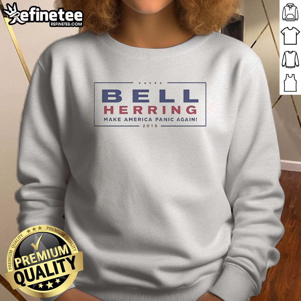 Top Bell Herring Make America Panic Again 2016 T Shirt on Sweatshirt Top Bell Herring Make America Panic Again 2016 T Shirt shown as a sweatshirt preview
