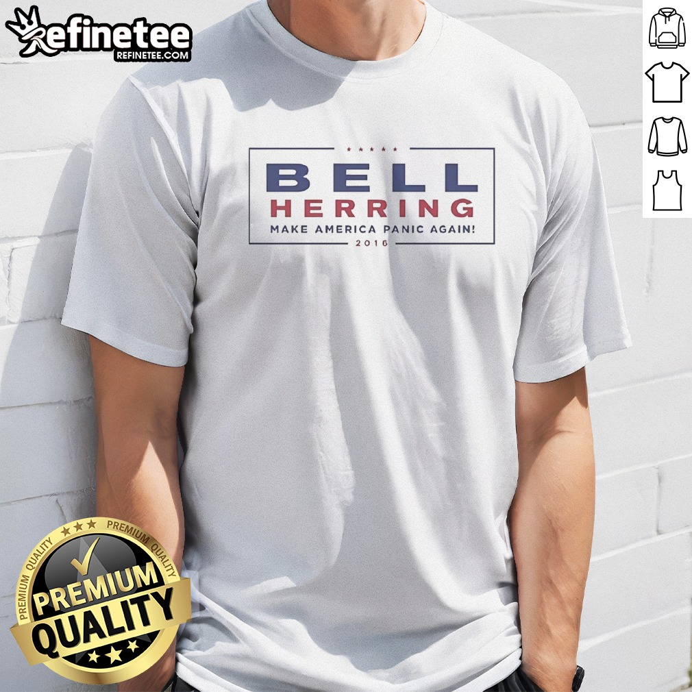 Top Bell Herring Make America Panic Again 2016 T Shirt on Classic Shirt Top Bell Herring Make America Panic Again 2016 T Shirt shown as a classic shirt preview