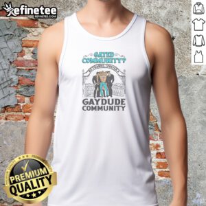 Top Gated Community No Thanks I Prefer A Gay Dude Community Tank Top in white, sleeveless casual wear