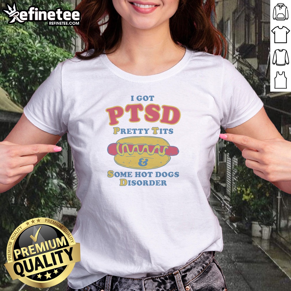 Top I Got PTSD Pretty Tits Shirt Top I Got PTSD Pretty Tits Shirt
