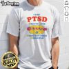 Top I Got PTSD Pretty Tits Some Hot Dogs Disorder