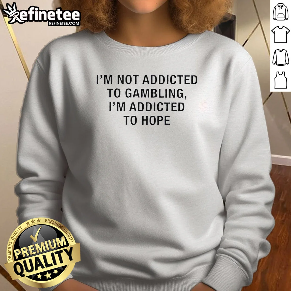 Top I'M Not Addicted To Gambling I'M Addicted To Hope Text Sweatshirt