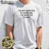 Top I'M Not Addicted To Gambling I'M Addicted To Hope Text t shirt in black with bold white lettering