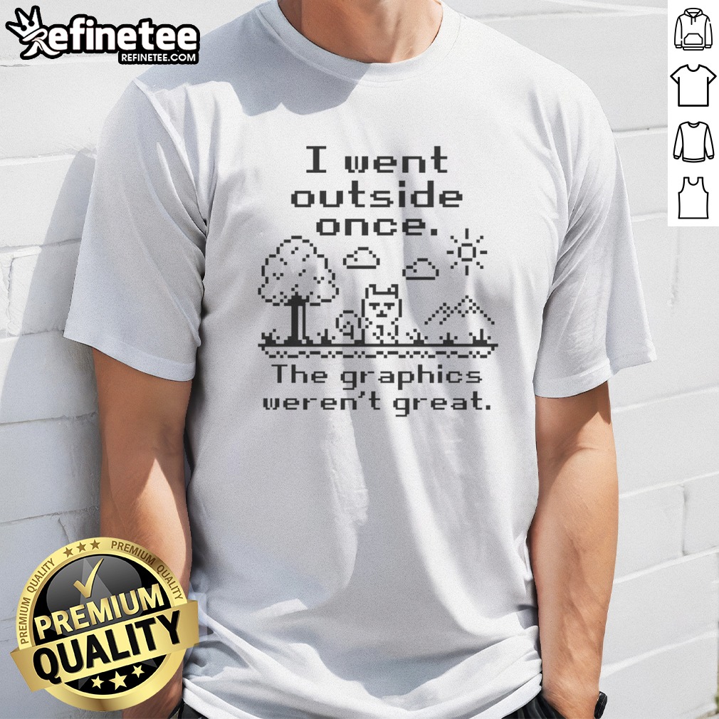 Top I Went Outside Once The Shirt Top I Went Outside Once The Shirt