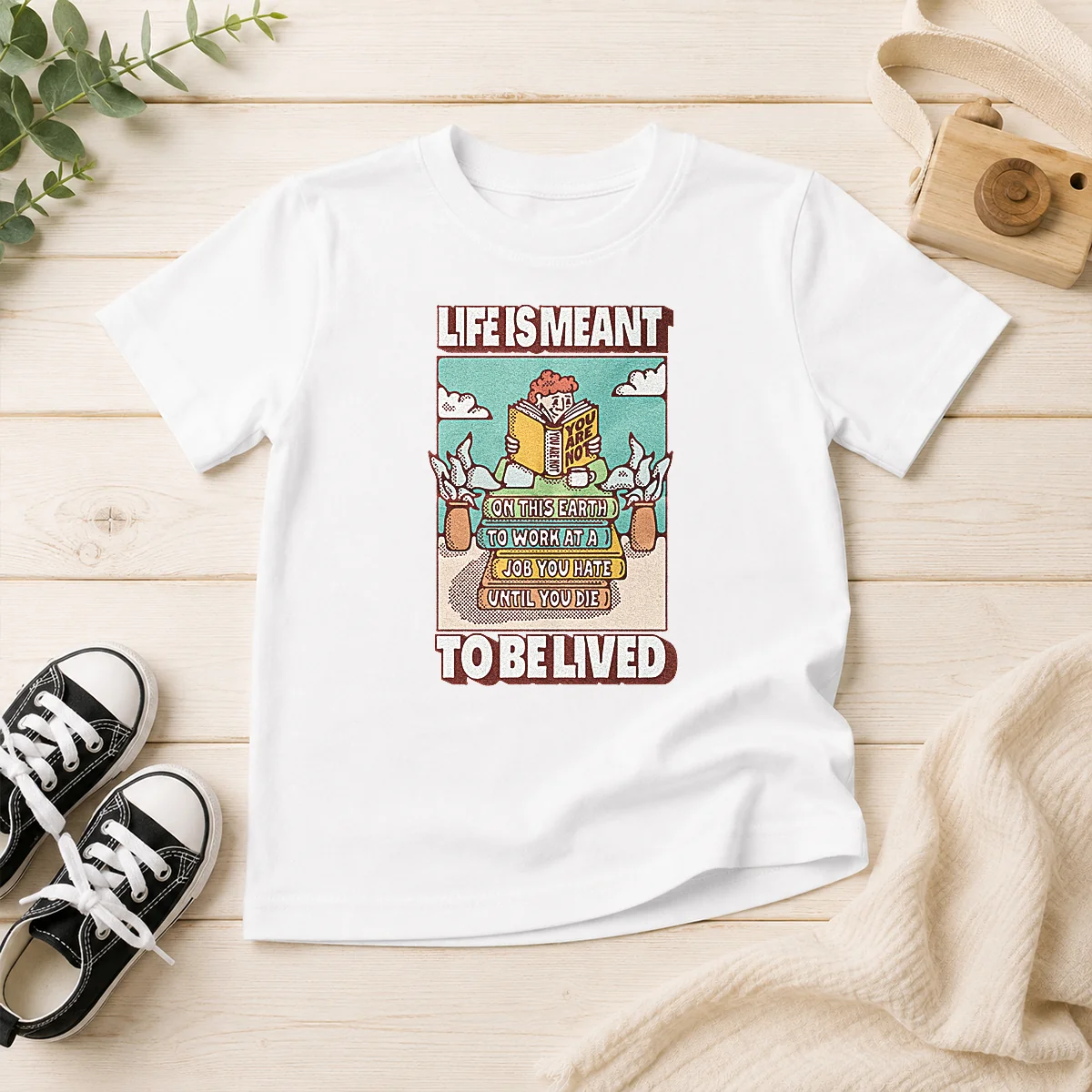 Top Life Is Meant To Be Lived Not To Work At A Job You Hate Until You Die Kids T-Shirt