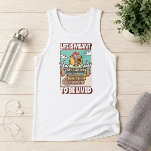 Top Life Is Meant To Be Lived Not To Work At A Job You Hate Until You Die Tank Top